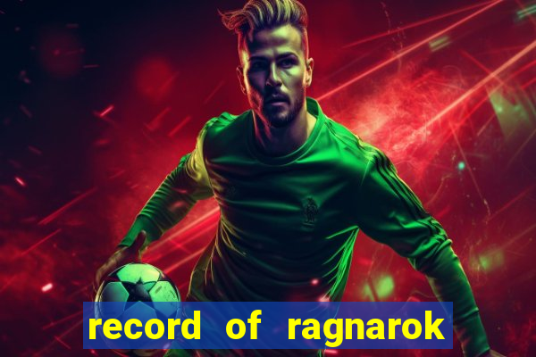 record of ragnarok 3 temporada dublado